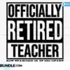 Officially Retired Teacher Svg officially-retired-teacher-svg