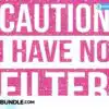 caution-i-have-no-filter-svg