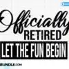 officially-retired-let-the-fun-begin-svg
