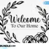 welcome-to-our-home-svg-png-wall-decor