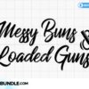 messy-buns-and-guns-svg-loaded-guns-svg
