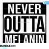 never-outta-melanin-svg-melanin-svgblm