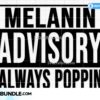 melanin-advisory-always-poppin-svg-blm