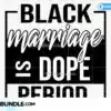 black-marriage-is-dope-period-svg-blm