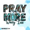 pray-more-worry-less-png-christian-png