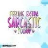 feeling-extra-sarcastic-today