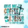 give-me-coffee-and-jesus-sublimation