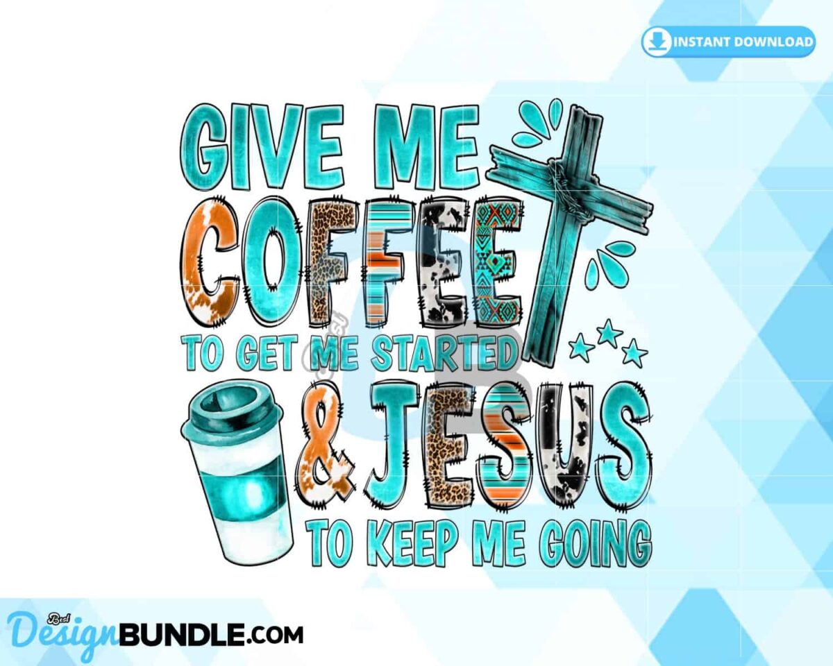 give-me-coffee-and-jesus-sublimation