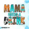 mama-needs-a-drink-mama-sublimation