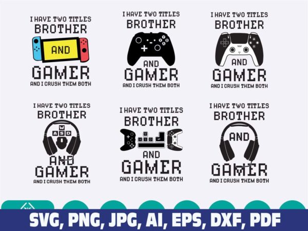 i-have-two-titles-brother-and-gamer