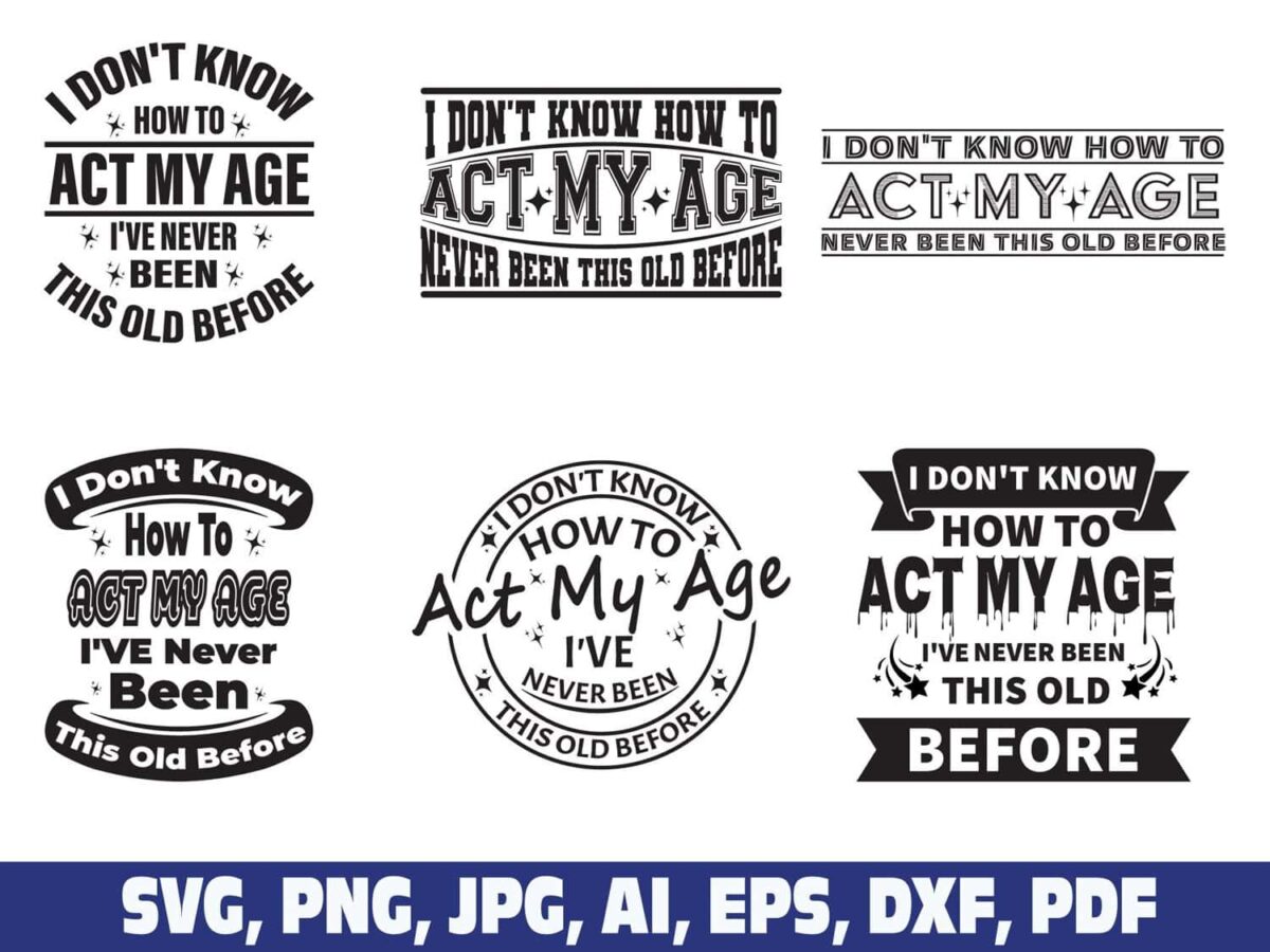 i-dont-know-how-to-act-my-age-svg