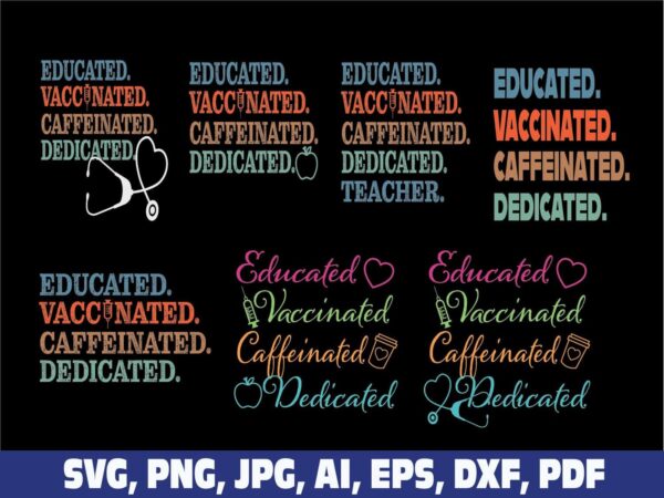 educated-vaccinated-caffeinated-dedicated