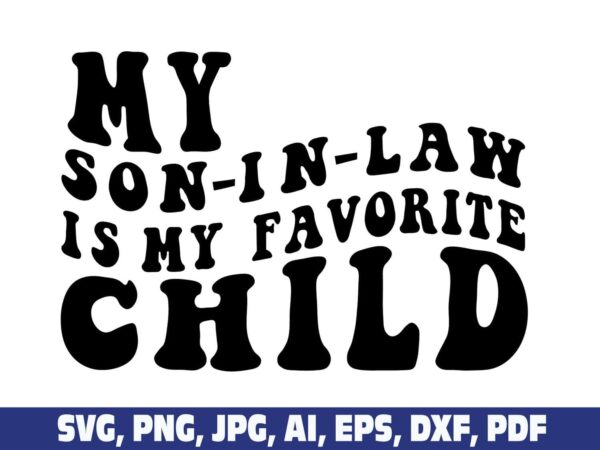 my-son-in-law-is-my-favorite-child-svg