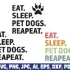 eat-sleep-pet-dogs-repeat-svg