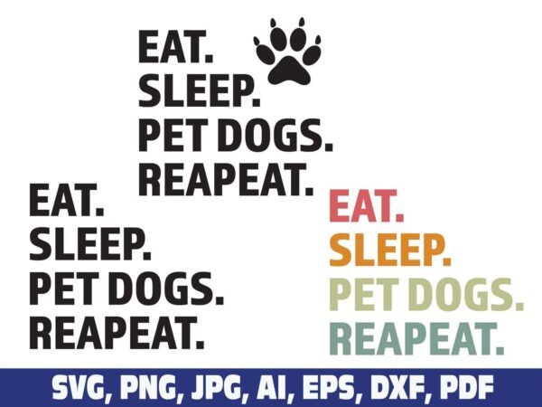 eat-sleep-pet-dogs-repeat-svg