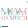 mom-i-love-you-so-much-svg-design