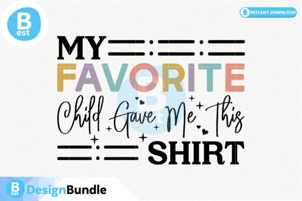 my-favorite-child-gave-me-this-shirt-svg