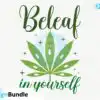 Beleaf in Yourself SVG beleaf-in-yourself-svg