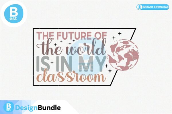 the-future-of-the-world-is-in-my-classroom-svg