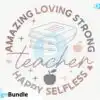 amazing-loving-strong-happy-selfless-teacher-svg