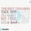 The Best Teachers Teach from the Heart Not Form a Book SVG the-best-teachers-teach-from-the-heart-not-form-a-book-svg