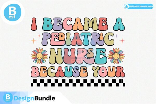 i-became-a-pediatric-nurse-because-your-svg