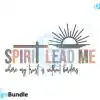spirit-lead-me-where-my-trust-is-without-borders-svg