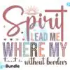 spirit-lead-me-where-my-trust-is-without-borders-svg