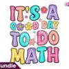 its-a-good-day-to-do-math-png