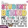 dear-student-behind-me-the-world-is-a-be