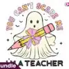 you-cant-scare-me-im-a-teacher-png