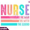 Nurse the Man the Myth the Legend PNG nurse-the-man-the-myth-the-legend-png