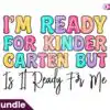 im-ready-for-kinder-garten-but-is-it-ready-for-me-png