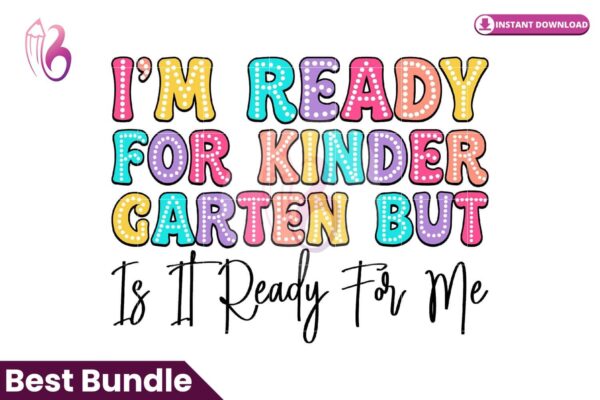 im-ready-for-kinder-garten-but-is-it-ready-for-me-png