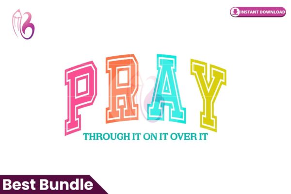pray-through-it-on-it-over-it-png