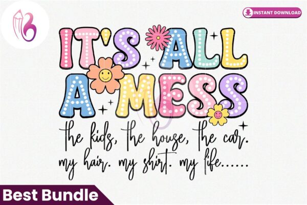 its-all-a-mess-png-mothers-day-png