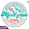 mind-your-own-motherhood-png