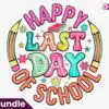 happy-last-day-of-school-sublimation-pn