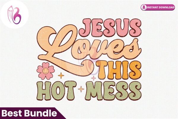 jesus-loves-this-hot-mess-2-retro-subli