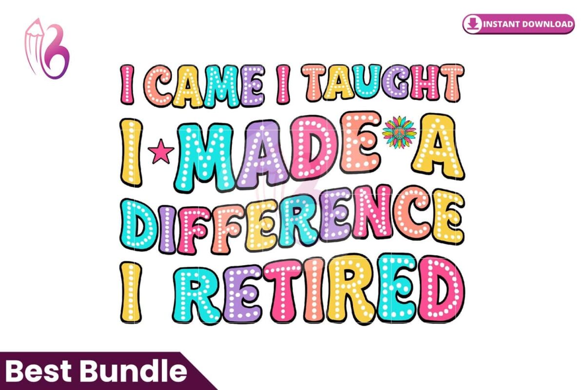 i-came-i-taught-i-made-a-difference-i-re