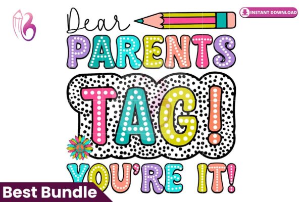 dear-parents-tag-youre-it-png