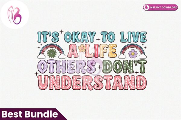 its-okay-to-live-a-life-others-dont-understand-png