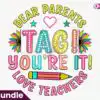 Dear Parents Tag You're It Love Teachers dear-parents-tag-youre-it-love-teachers