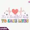 It's a Beautiful Day to Save Lives PNG its-a-beautiful-day-to-save-lives-png