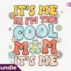 its-me-hi-im-the-cool-mom-its-me-retro-png