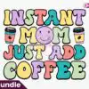 instant-mom-just-add-coffee-retro-png-sublimation