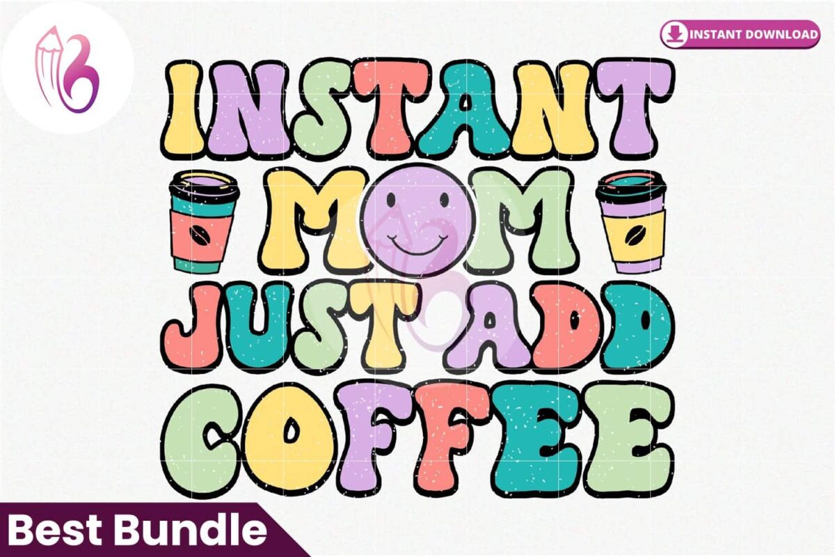 instant-mom-just-add-coffee-retro-png-sublimation