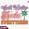 salt-water-heals-everything-retro-subli