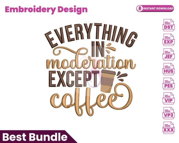 everything-in-moderation-except-coffee-embroidery-design