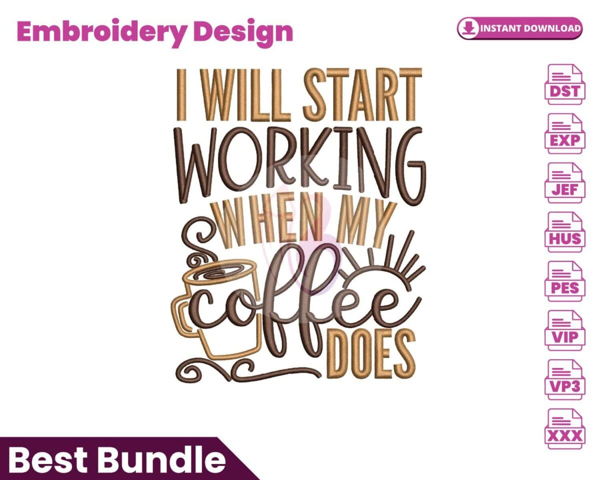 i-will-start-working-when-my-coffee-does-embroidery-design